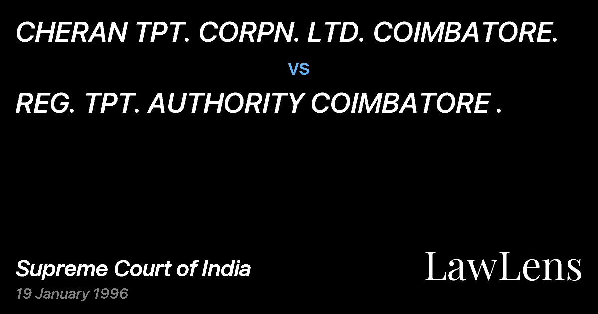 Preview image for CHERAN TPT. CORPN. LTD. COIMBATORE. vs. REG. TPT. AUTHORITY COIMBATORE .