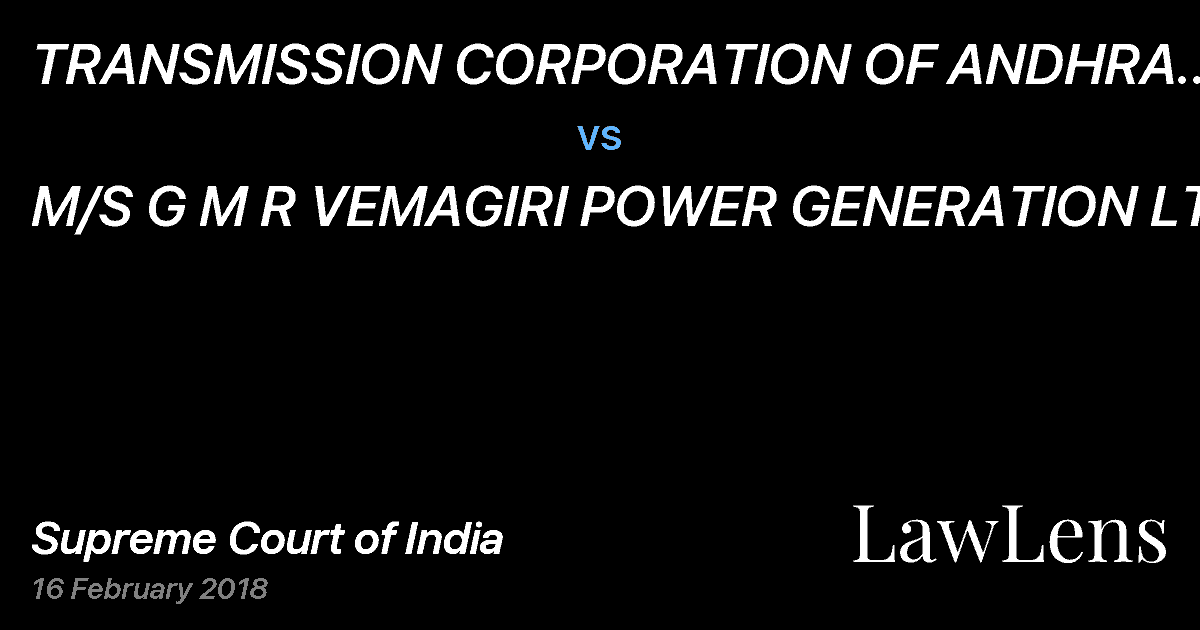 Preview image for TRANSMISSION CORPORATION OF ANDHRA PRADESH LTD vs. M/S G M R VEMAGIRI POWER GENERATION LTD