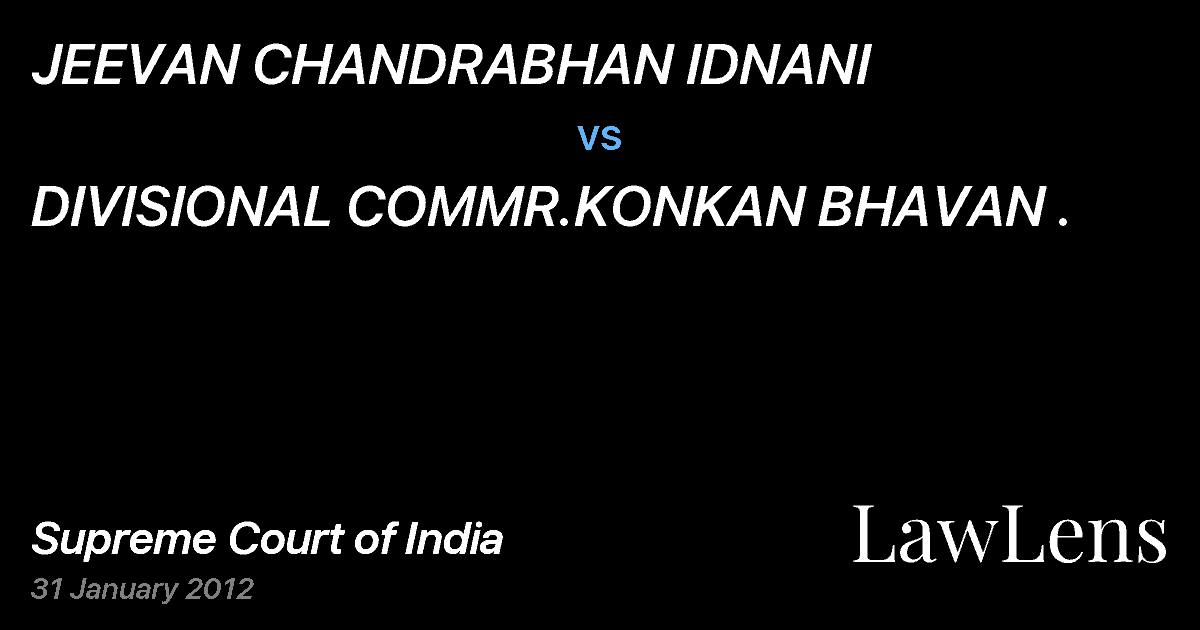 Preview image for JEEVAN CHANDRABHAN IDNANI vs. DIVISIONAL COMMR.KONKAN BHAVAN .