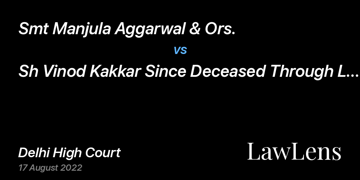 Preview image for Smt Manjula Aggarwal & Ors. vs. Sh Vinod Kakkar Since Deceased Through Lrs & Ors.