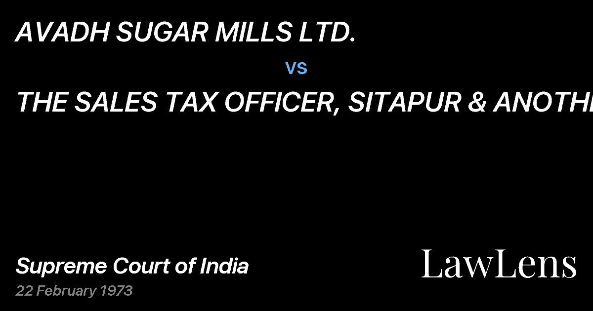 Preview image for AVADH SUGAR MILLS LTD. vs. THE SALES TAX OFFICER, SITAPUR & ANOTHER