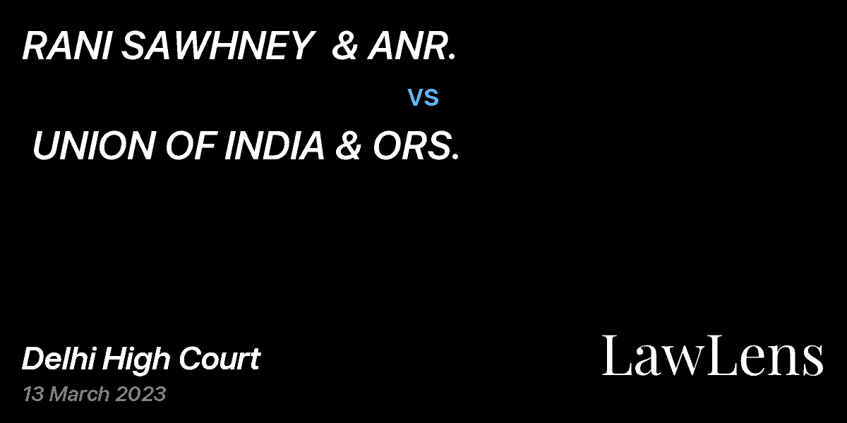 Preview image for RANI SAWHNEY  & ANR.  vs.  UNION OF INDIA & ORS.