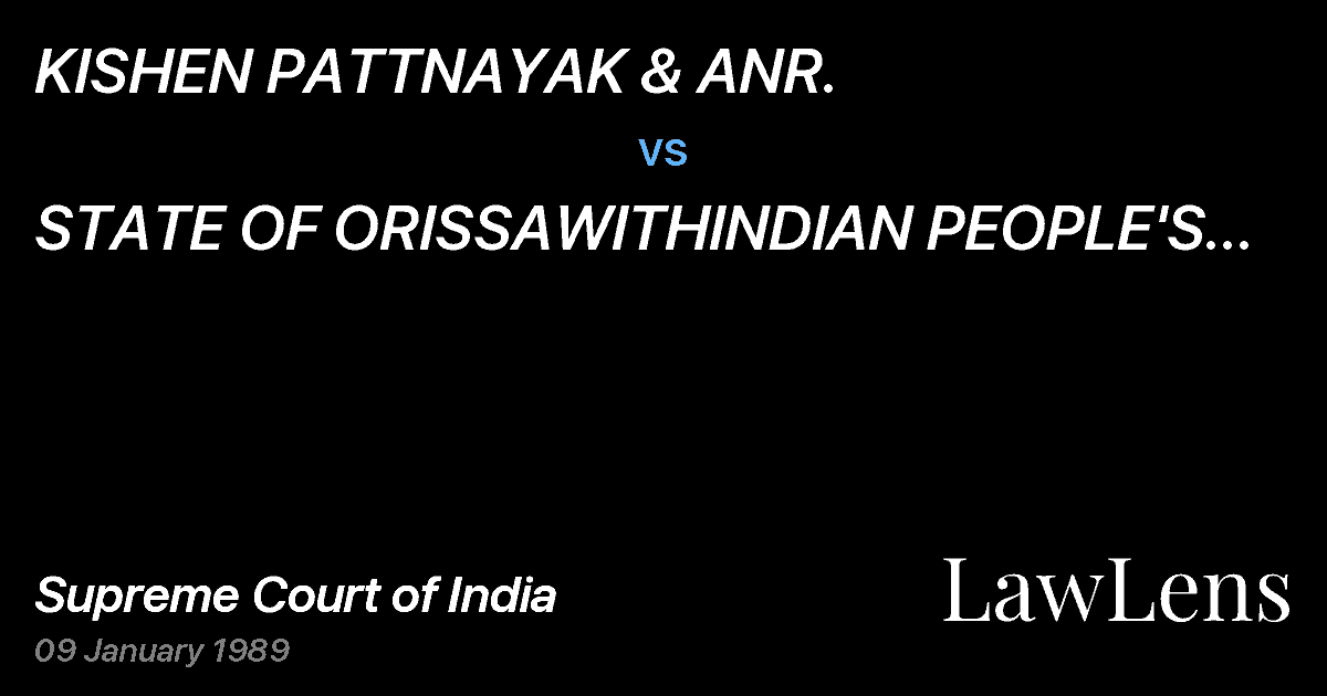 Preview image for KISHEN PATTNAYAK & ANR. vs. STATE OF ORISSAWITHINDIAN PEOPLE'S FRONT THROUGH ITS CHAIRM