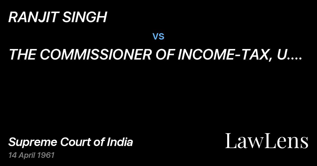 Preview image for RANJIT SINGH vs. THE COMMISSIONER OF INCOME-TAX, U. P. AND OTHERS.