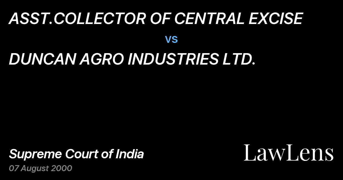 Preview image for ASST.COLLECTOR OF CENTRAL EXCISE vs. DUNCAN AGRO INDUSTRIES LTD.