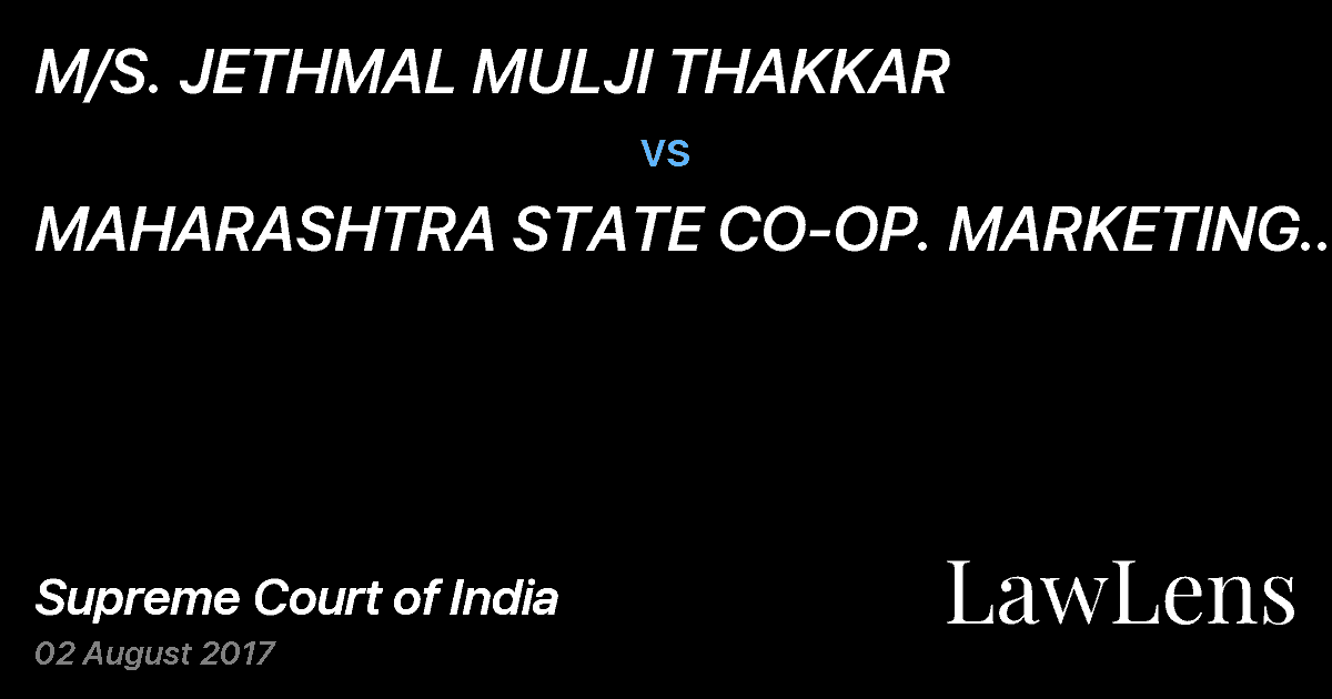 Preview image for M/S. JETHMAL MULJI THAKKAR  vs.  MAHARASHTRA STATE CO-OP. MARKETING FEDERATION LTD.