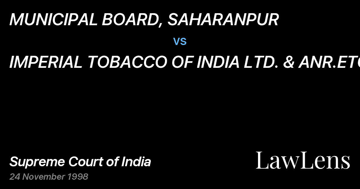 Preview image for MUNICIPAL BOARD, SAHARANPUR vs. IMPERIAL TOBACCO OF INDIA LTD. & ANR.ETC