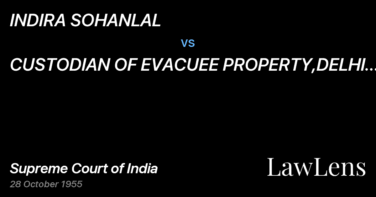 Preview image for INDIRA SOHANLAL vs. CUSTODIAN OF EVACUEE PROPERTY,DELHI & OTHERS.