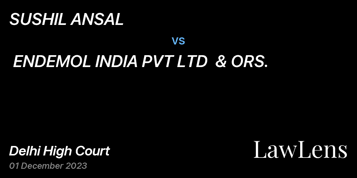 Preview image for SUSHIL ANSAL  vs.  ENDEMOL INDIA PVT LTD  & ORS.