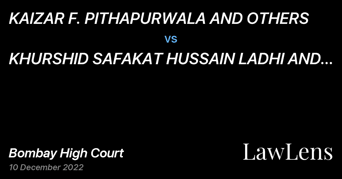 Preview image for KAIZAR F. PITHAPURWALA AND OTHERS  vs.  KHURSHID SAFAKAT HUSSAIN LADHI AND OTHERS