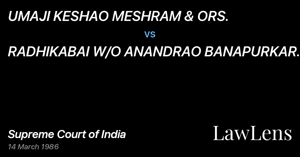 Preview image for UMAJI KESHAO MESHRAM & ORS. vs. RADHIKABAI W/O ANANDRAO BANAPURKAR & ANR.