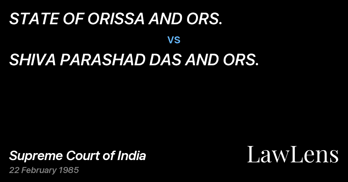Preview image for STATE OF ORISSA AND ORS. vs. SHIVA PARASHAD DAS AND ORS.
