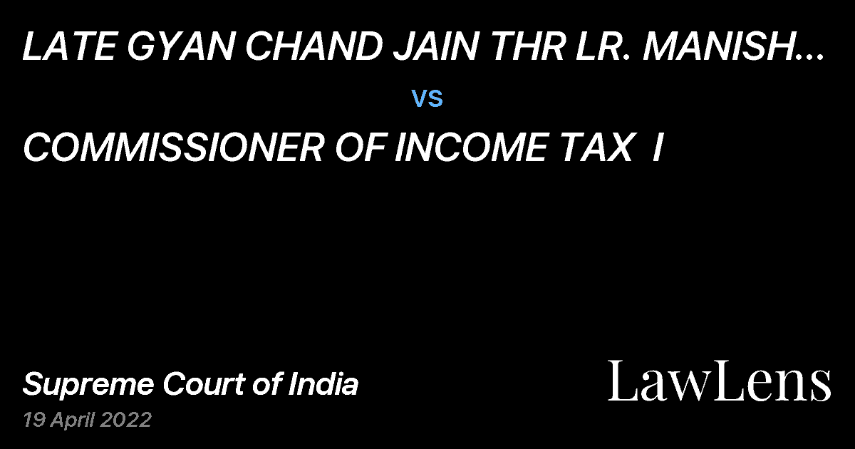 Preview image for LATE GYAN CHAND JAIN THR LR. MANISH KUMAR JAIN vs. COMMISSIONER OF INCOME TAX  I