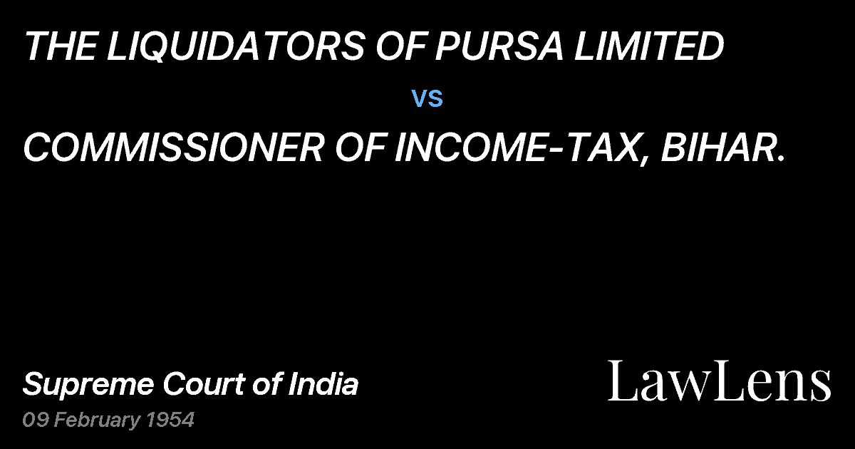 Preview image for THE LIQUIDATORS OF PURSA LIMITED vs. COMMISSIONER OF INCOME-TAX, BIHAR.