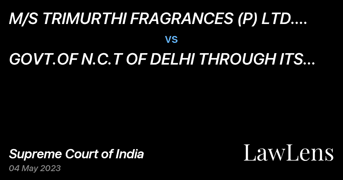 Preview image for M/S TRIMURTHI FRAGRANCES (P) LTD. THROUGH ITS DIRECTOR SHRI PRADEEP KUMAR AGRAWAL vs. GOVT.OF N.C.T OF DELHI THROUGH ITS PRINCIPAL SECRETARY (FINANCE)