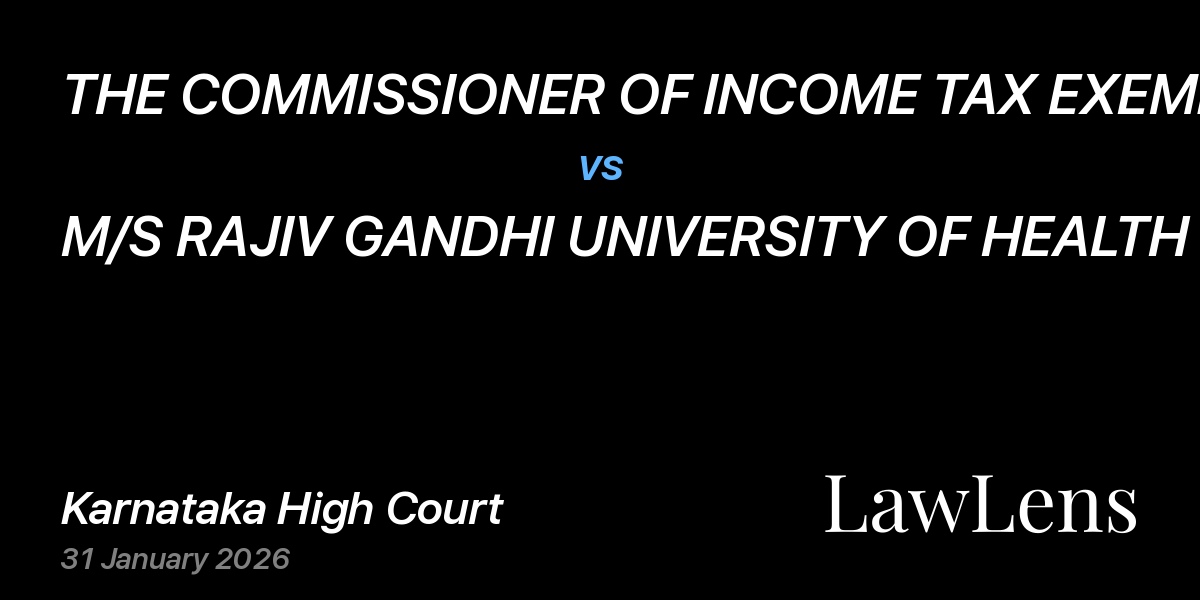Preview image for THE COMMISSIONER OF INCOME TAX EXEMPTION vs. M/S RAJIV GANDHI UNIVERSITY OF HEALTH SCIENCES