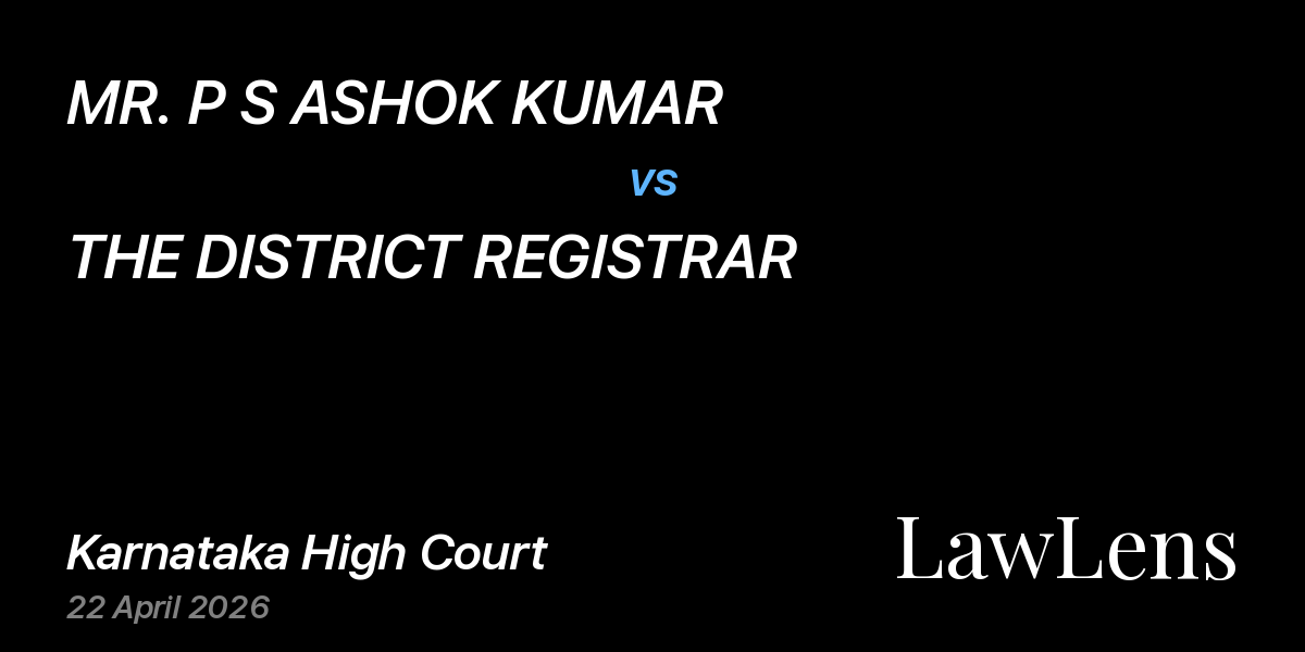 Preview image for MR. P S ASHOK KUMAR vs. THE DISTRICT REGISTRAR