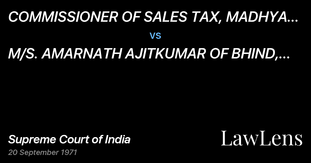 Preview image for COMMISSIONER OF SALES TAX, MADHYA PRADESH vs. M/S.  AMARNATH AJITKUMAR OF BHIND, MADHYAPRADESH