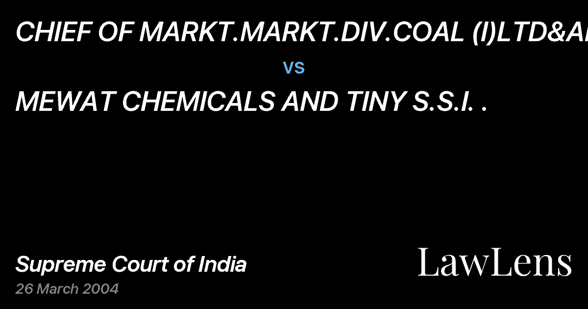 Preview image for CHIEF OF MARKT.MARKT.DIV.COAL (I)LTD&ANR vs. MEWAT CHEMICALS AND TINY S.S.I. .