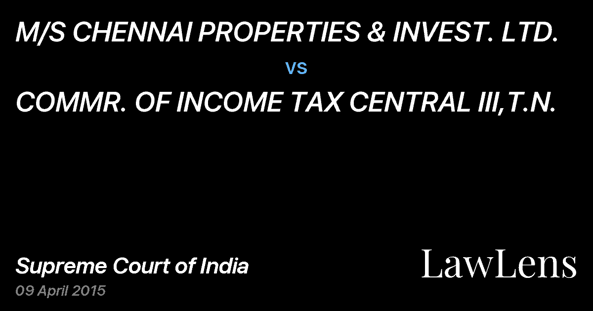 Preview image for M/S CHENNAI PROPERTIES & INVEST. LTD. vs. COMMR. OF INCOME TAX CENTRAL III,T.N.