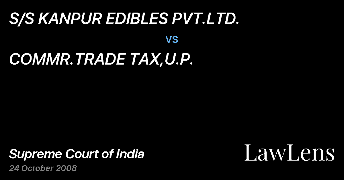 Preview image for S/S KANPUR EDIBLES PVT.LTD. vs. COMMR.TRADE TAX,U.P.