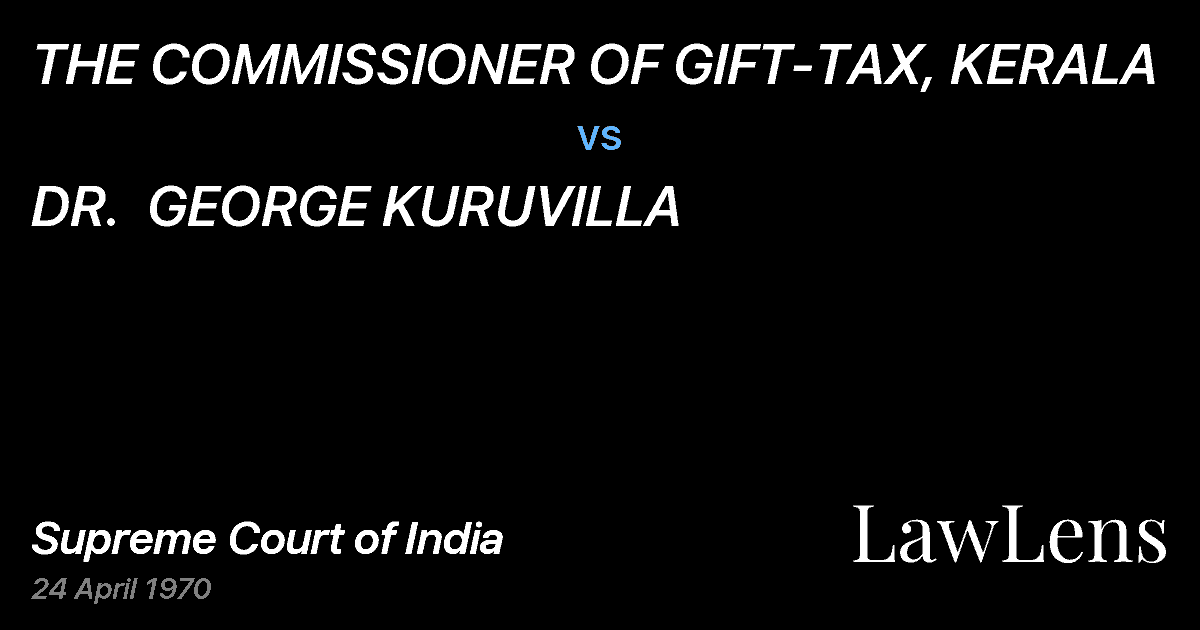 Preview image for THE COMMISSIONER OF GIFT-TAX, KERALA vs. DR.  GEORGE KURUVILLA