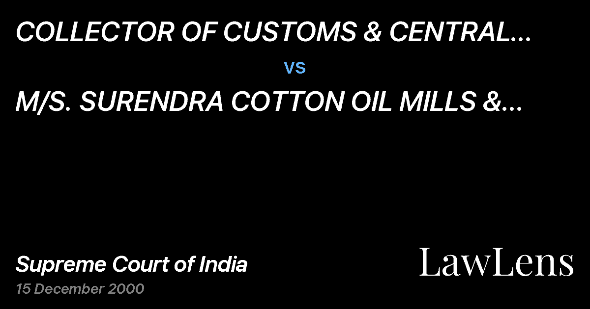 Preview image for COLLECTOR OF CUSTOMS & CENTRAL EXCISE, GUNTUR ETC.  ETC. vs. M/S.  SURENDRA COTTON OIL MILLS & FERT. CO.  ETC.  ETC.