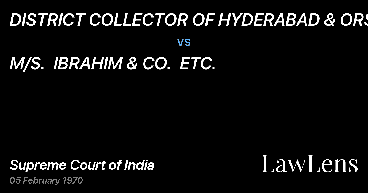 Preview image for DISTRICT COLLECTOR OF HYDERABAD & ORS. vs. M/S.  IBRAHIM & CO.  ETC.