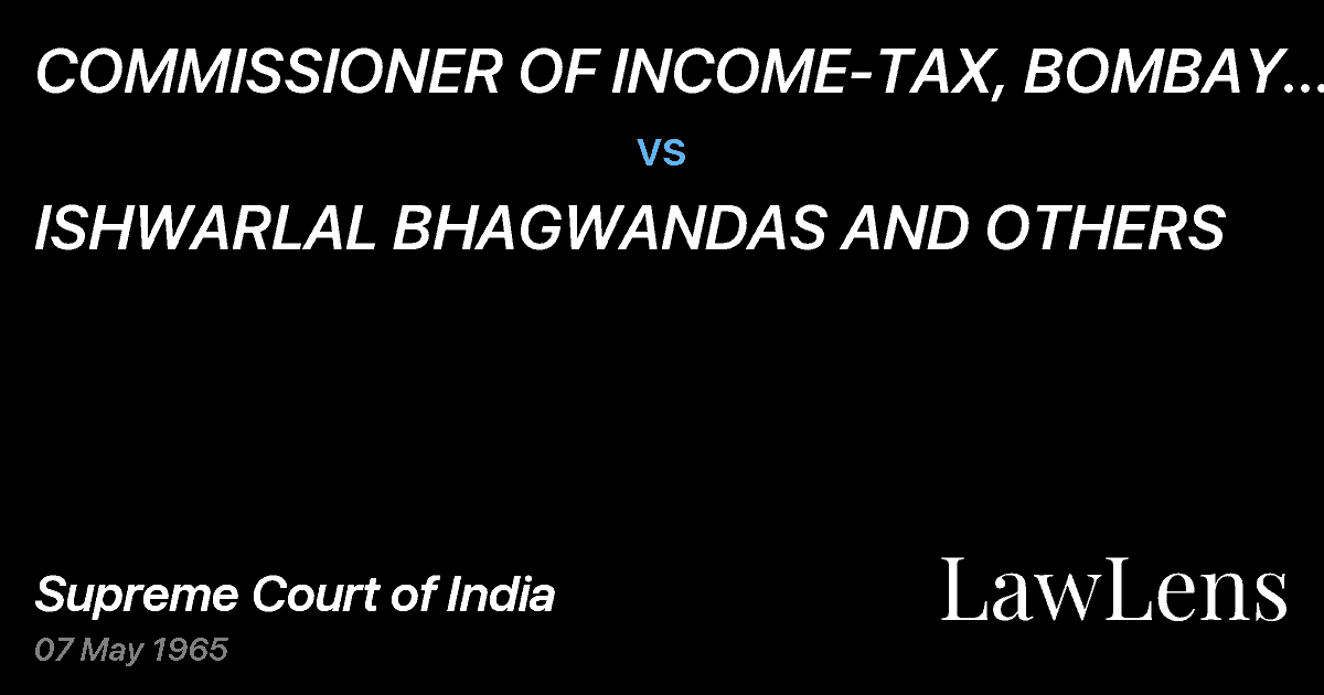 Preview image for COMMISSIONER OF INCOME-TAX, BOMBAY & ANOTHER vs. ISHWARLAL BHAGWANDAS AND OTHERS