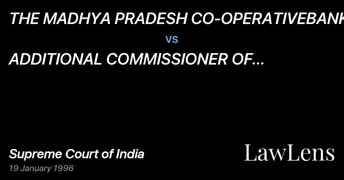 Preview image for THE MADHYA PRADESH CO-OPERATIVEBANK LIMITED, JABALPUR vs. ADDITIONAL COMMISSIONER OF INCOMETAX MADHYA PRADESH, BHOPAL