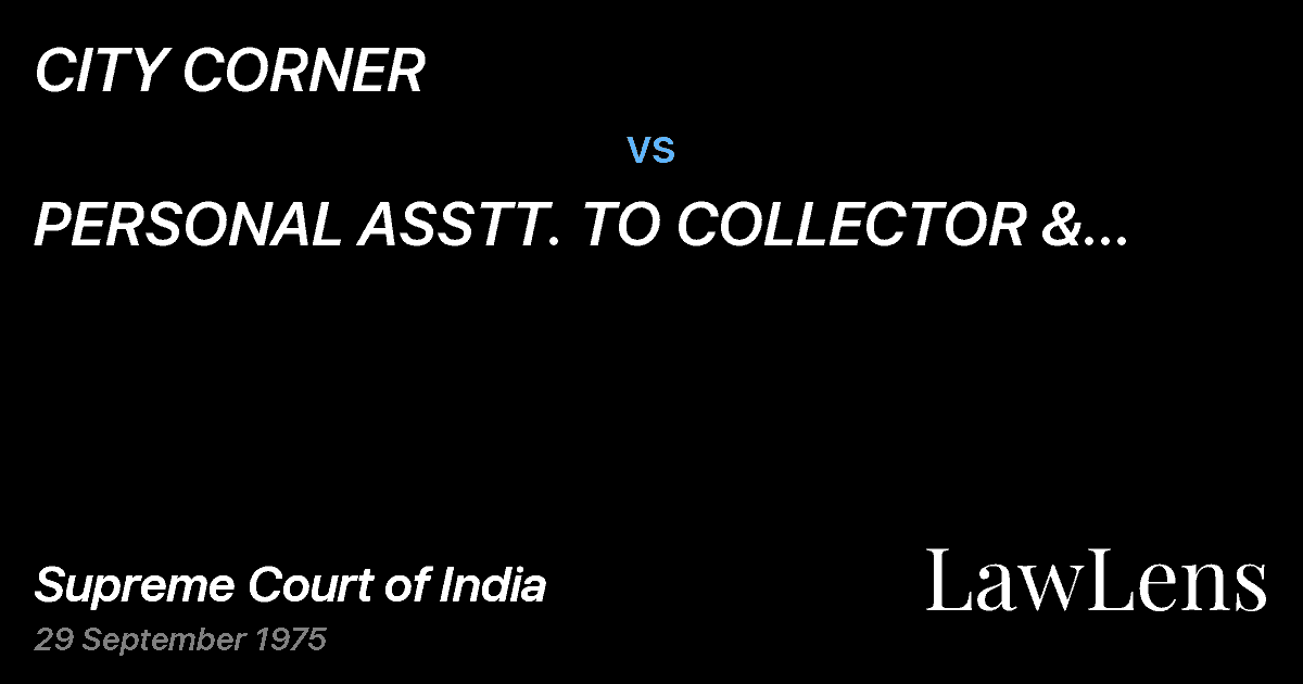 Preview image for CITY CORNER vs. PERSONAL ASSTT. TO COLLECTOR & ADDL. DISTRICT, MAGISTRATE,N
