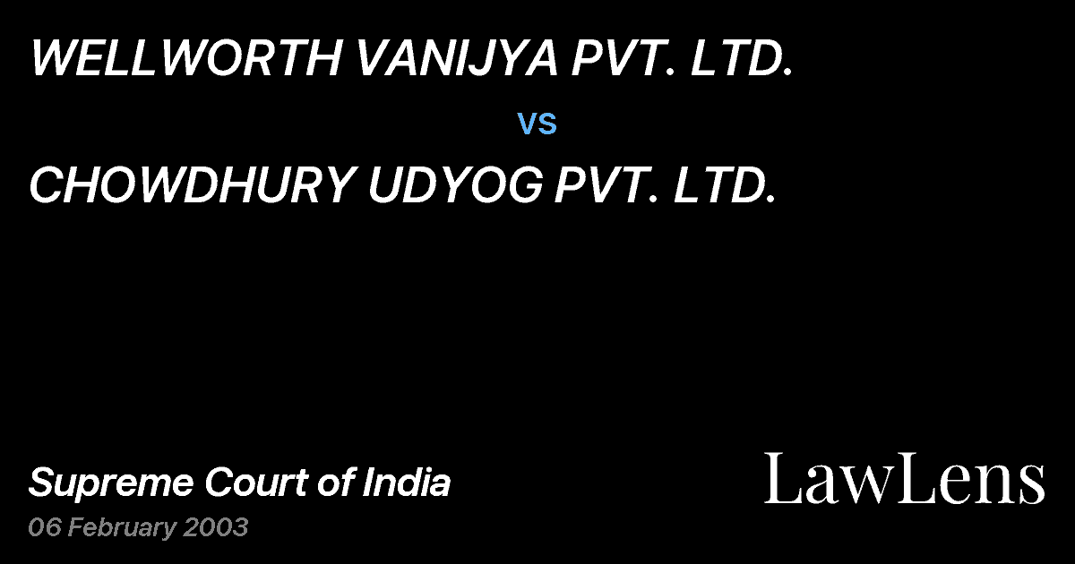 Preview image for WELLWORTH VANIJYA PVT. LTD. vs. CHOWDHURY UDYOG PVT. LTD.