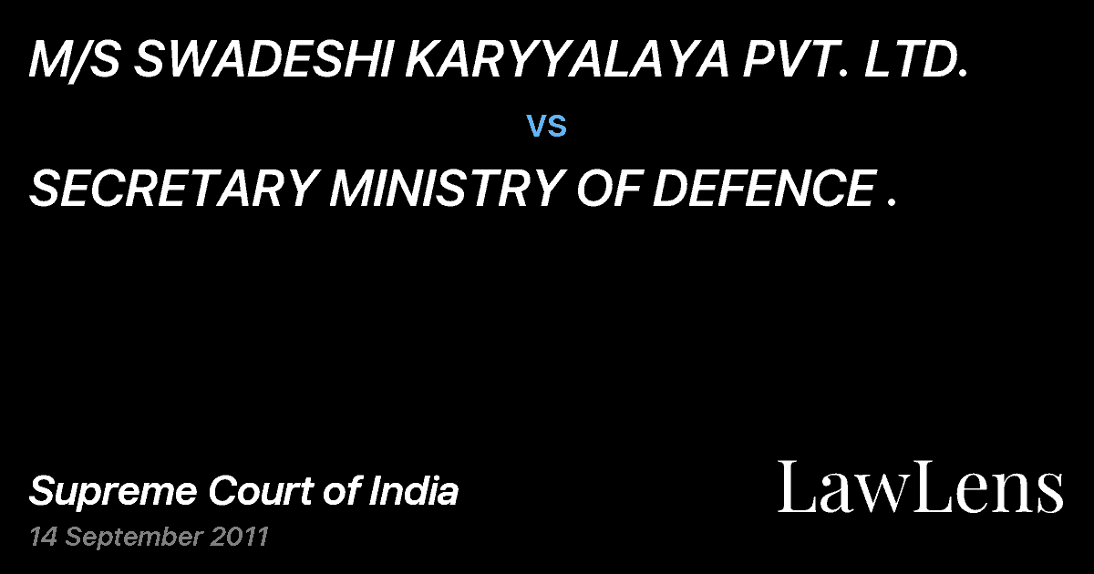 Preview image for M/S SWADESHI KARYYALAYA PVT. LTD. vs. SECRETARY MINISTRY OF DEFENCE .