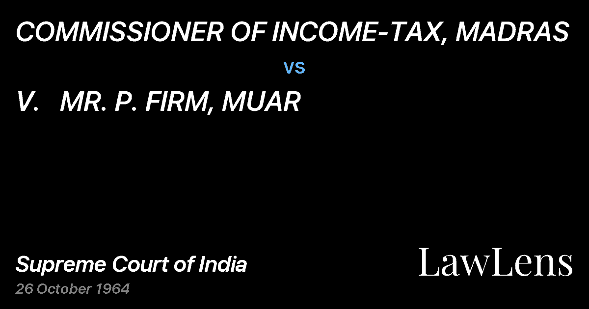 Preview image for COMMISSIONER OF INCOME-TAX, MADRAS vs. V.   MR. P. FIRM, MUAR