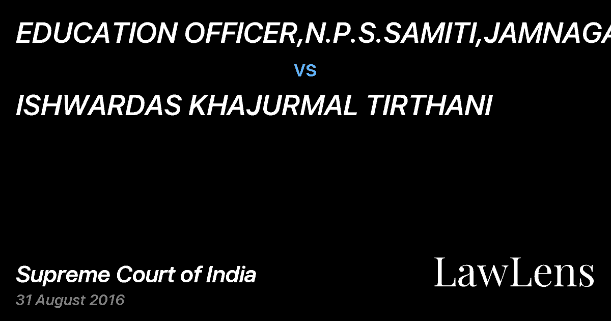 Preview image for EDUCATION OFFICER,N.P.S.SAMITI,JAMNAGAR vs. ISHWARDAS KHAJURMAL TIRTHANI