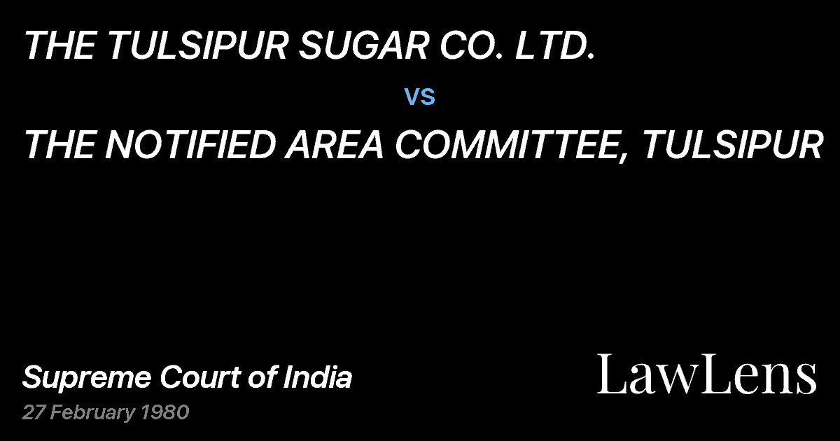 Preview image for THE TULSIPUR SUGAR CO. LTD. vs. THE NOTIFIED AREA COMMITTEE, TULSIPUR