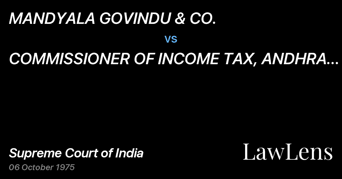 Preview image for MANDYALA GOVINDU & CO. vs. COMMISSIONER OF INCOME TAX, ANDHRA PRADESH