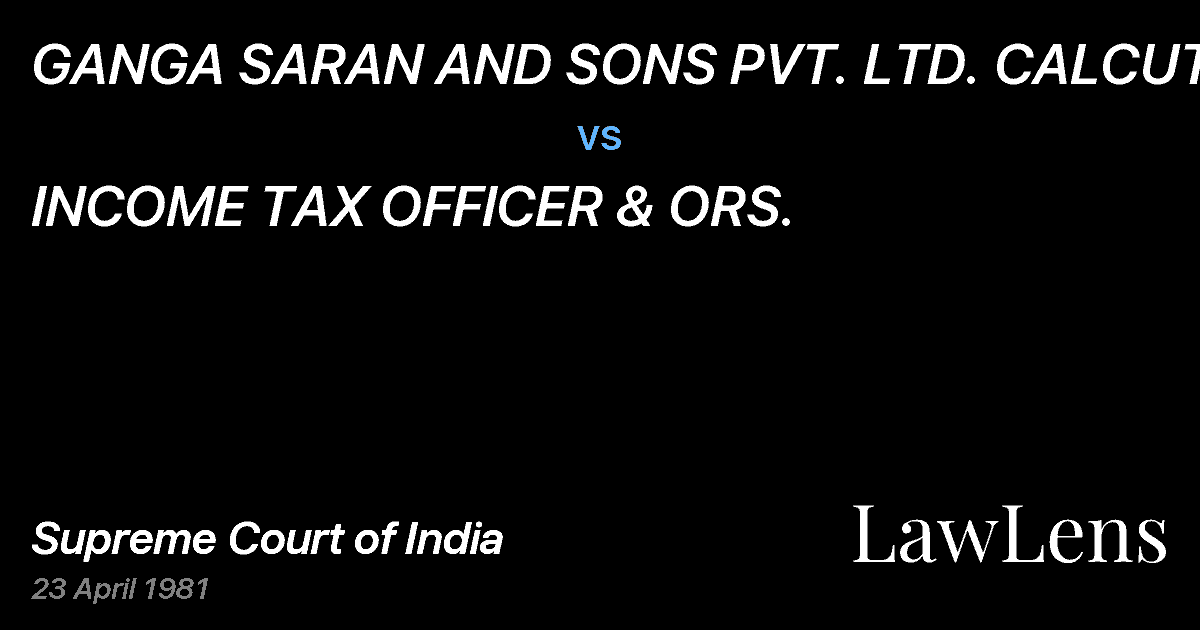 Preview image for GANGA SARAN AND SONS PVT. LTD. CALCUTTA vs. INCOME TAX OFFICER & ORS.