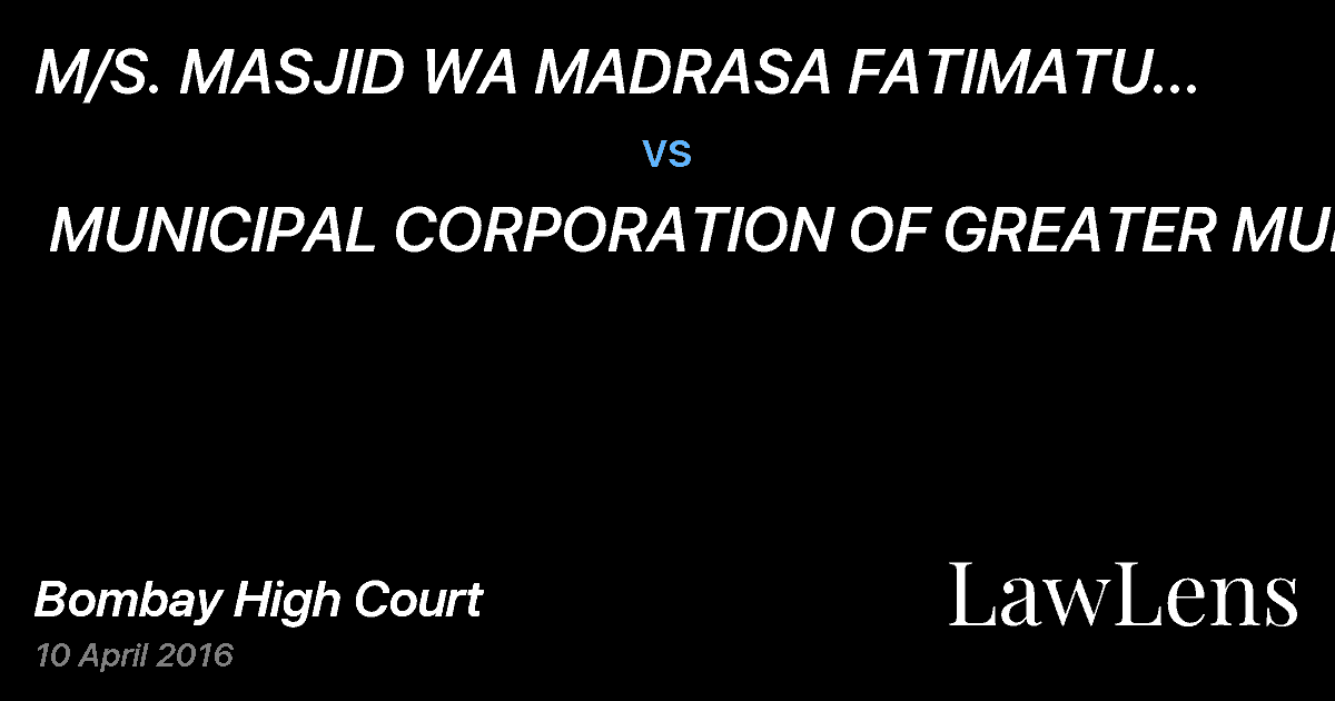 Preview image for M/S. MASJID WA MADRASA FATIMATU ZOHRA (RA) TRUST,THR.TRUSTEE, EBRAHIM K. KHAN  vs.  MUNICIPAL CORPORATION OF GREATER MUMBAI
