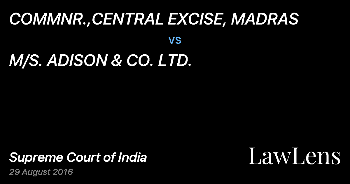 Preview image for COMMNR.,CENTRAL EXCISE, MADRAS vs. M/S. ADISON & CO. LTD.