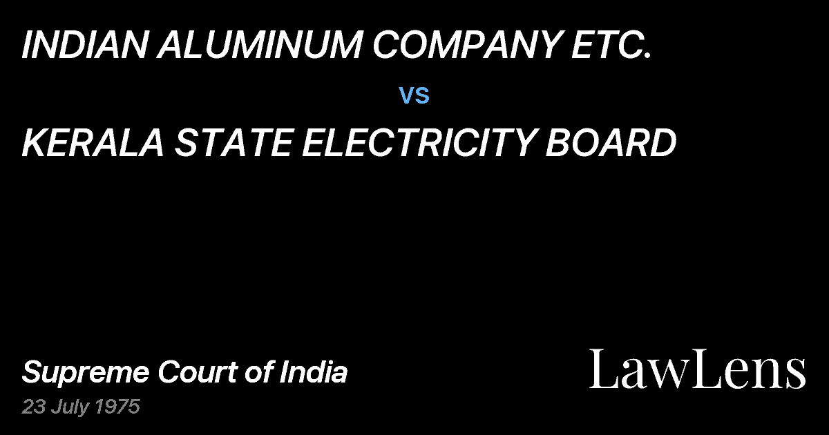Preview image for INDIAN ALUMINUM COMPANY ETC. vs. KERALA STATE ELECTRICITY BOARD