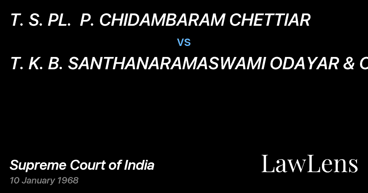 Preview image for T. S. PL.  P. CHIDAMBARAM CHETTIAR vs. T. K. B. SANTHANARAMASWAMI ODAYAR & ORS.