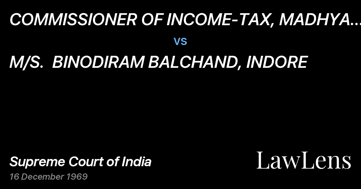 Preview image for COMMISSIONER  OF INCOME-TAX, MADHYA PRADESH vs. M/S.  BINODIRAM BALCHAND, INDORE