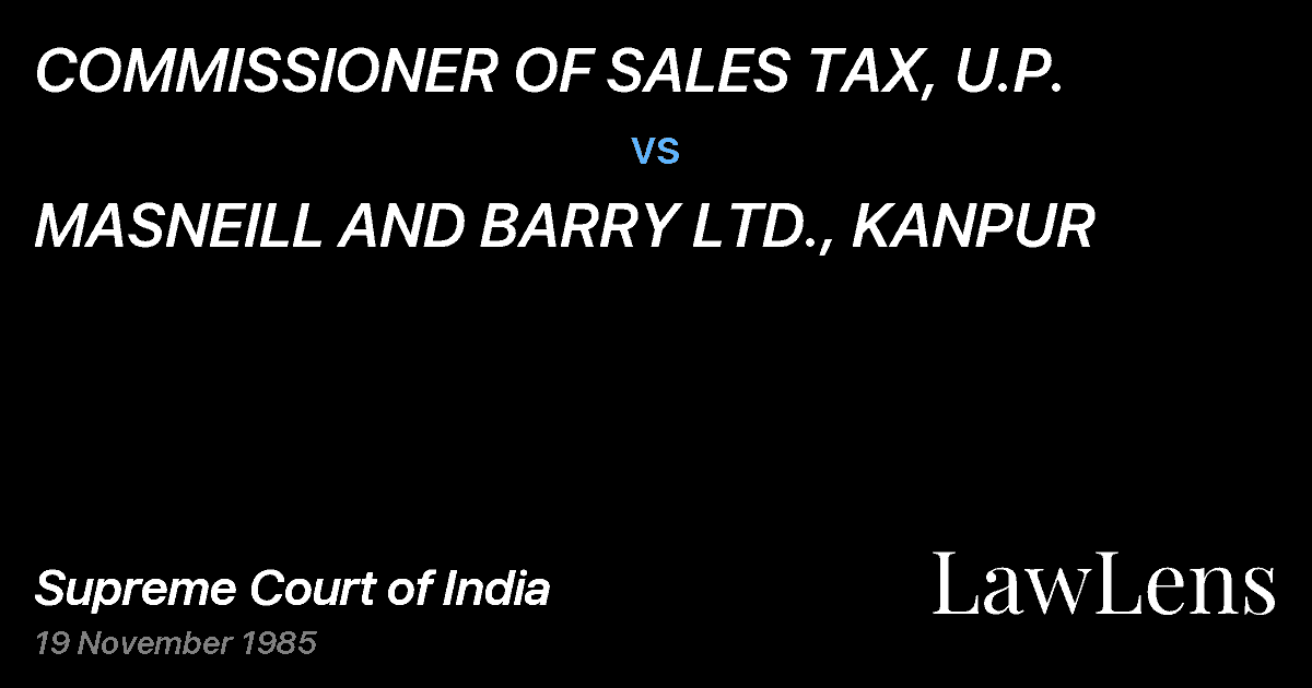 Preview image for COMMISSIONER OF SALES TAX, U.P. vs. MASNEILL AND BARRY LTD., KANPUR