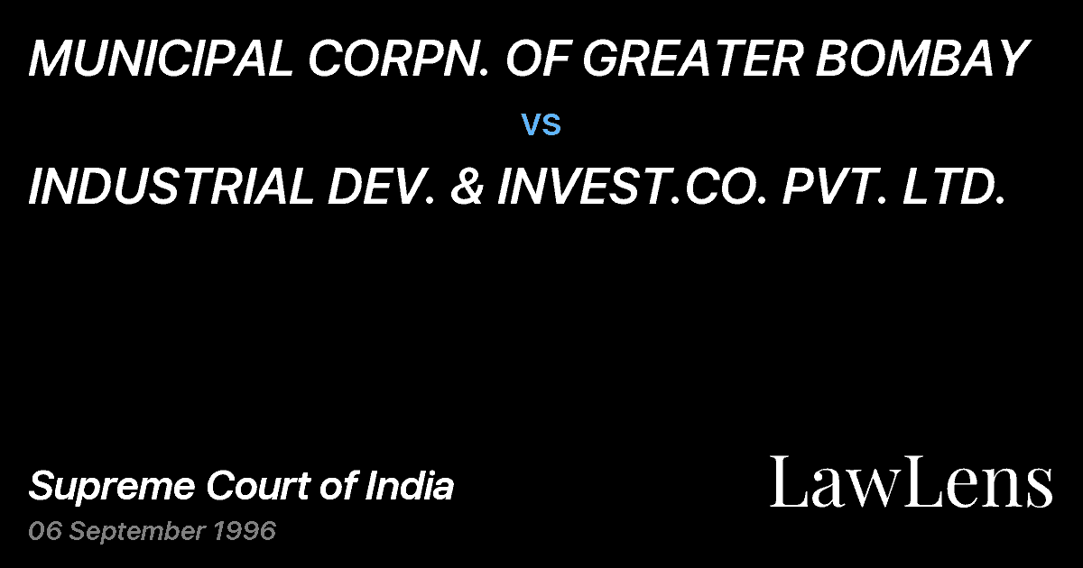 Preview image for MUNICIPAL CORPN. OF GREATER BOMBAY vs. INDUSTRIAL DEV. & INVEST.CO. PVT. LTD.