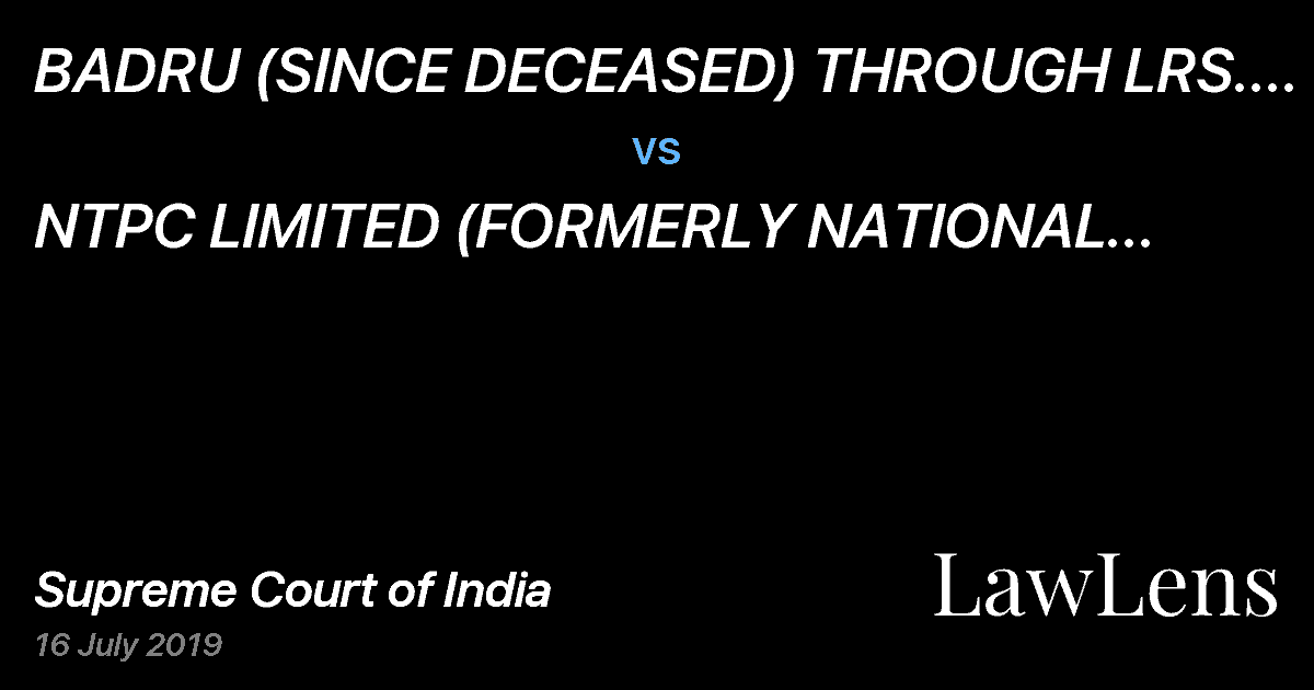 Preview image for BADRU (SINCE DECEASED) THROUGH LRS. HARI RAM vs. NTPC LIMITED (FORMERLY NATIONAL THERMAL POWER CORPORATION LIMITED)