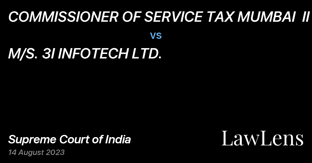 Preview image for COMMISSIONER OF SERVICE TAX MUMBAI  II vs. M/S. 3I INFOTECH LTD.