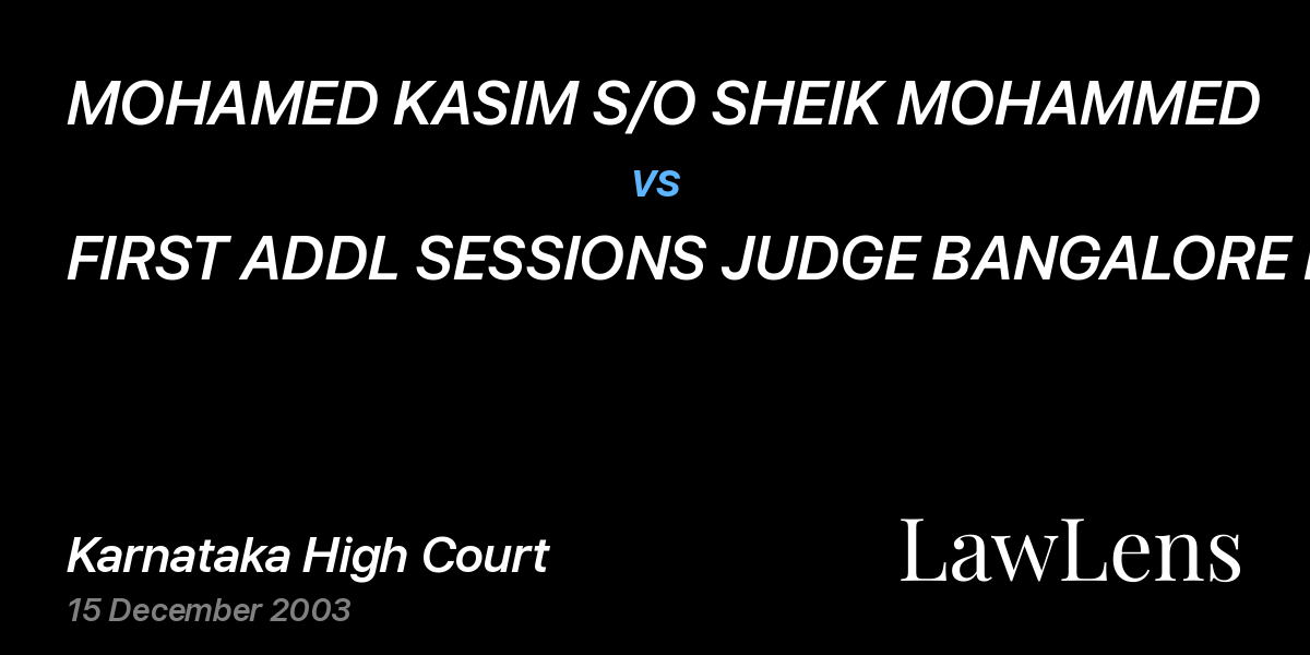 Preview image for MOHAMED KASIM S/O SHEIK MOHAMMED vs. FIRST ADDL SESSIONS JUDGE BANGALORE RURAL DIST