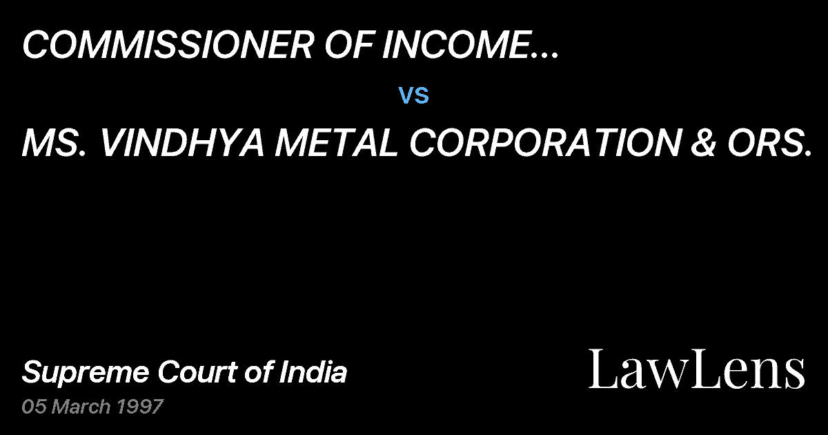 Preview image for COMMISSIONER OF INCOME TAX,ALLAHABAD & ORS. vs. MS. VINDHYA METAL CORPORATION & ORS.