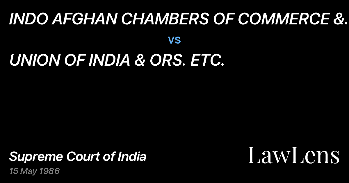 Preview image for INDO AFGHAN CHAMBERS OF COMMERCE & ANR. ETC. vs. UNION OF INDIA & ORS. ETC.